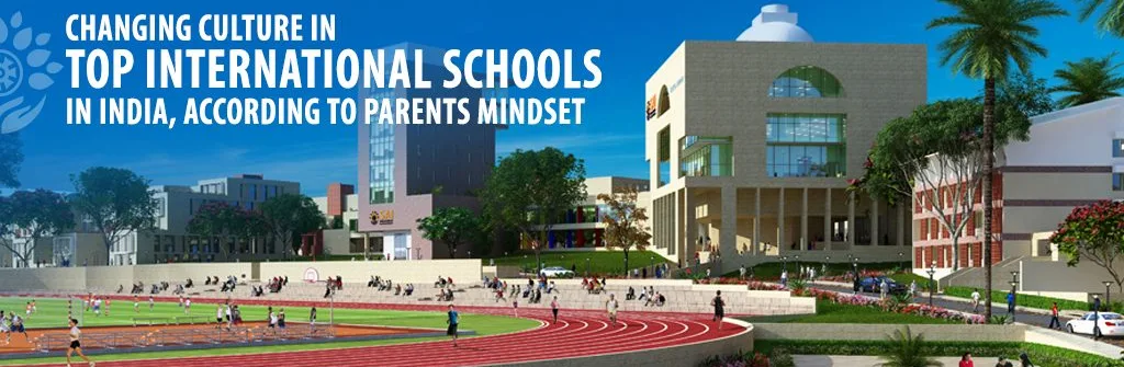 Changing Culture in Top International Schools in India, According to Parents Mindset