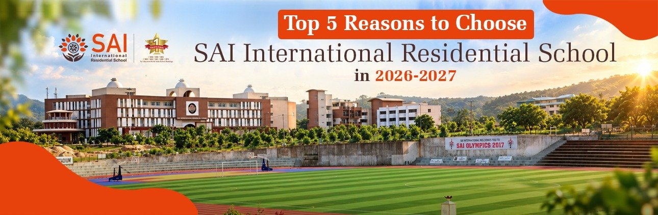 Top 5 Reasons to Choose SAI International Residential School in 2026-2027